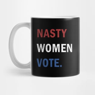 Nasty Women Vote Mug